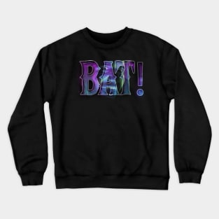 Bat! Crewneck Sweatshirt